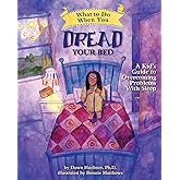 What to Do When You Dread Your Bed: A Kid's Guide to Overcoming Problems With Sleep (What to Do Guides for Kids)