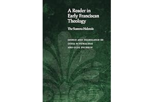 A Reader in Early Franciscan Theology: The Summa Halensis (Medieval Philosophy: Texts and Studies)