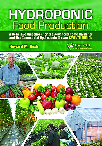 Download Hydroponic Food Production: A Definitive Guidebook for the Advanced Home Gardener and the Commercial Hydroponic Grower, Seventh Edition (English Edition) PDF