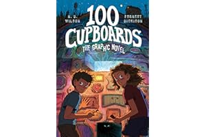 100 Cupboards: The Bestselling Favorite Middle School Fantasy-Adventure in a New Graphic Novel Format