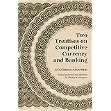 Two Treatises on Competitive Currency and Banking
