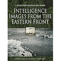 Intelligence Images from the Eastern Front (Looking Down on War) book cover Intelligence Images from the Eastern Front (Looking Down on War) book cover