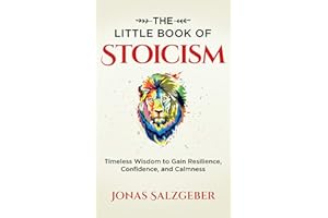 The Little Book of Stoicism: Timeless Wisdom to Gain Resilience, Confidence, and Calmness