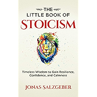 The Little Book of Stoicism: Timeless Wisdom to Gain Resilience, Confidence, and Calmness book cover The Little Book of Stoicism: Timeless Wisdom to Gain Resilience, Confidence, and Calmness book cover