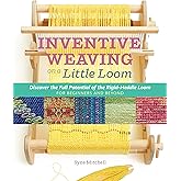 Inventive Weaving on a Little Loom: Discover the Full Potential of the Rigid-Heddle Loom, for Beginners and Beyond