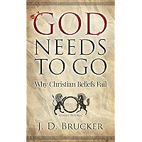 God Needs To Go: Why Christian Beliefs Fail book cover