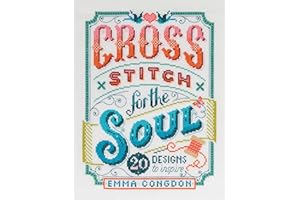 Cross Stitch for the Soul: 20 Designs to Inspire