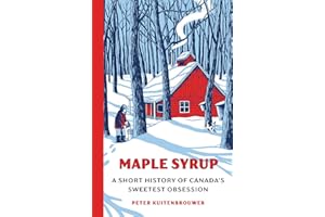 Maple Syrup: A Short History of Canada's Sweetest Obsession