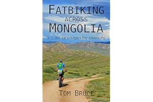 Fatbiking across Mongolia: A 2000 kilometre bikepacking adventure (Cycling Adventures around the World Book 3)