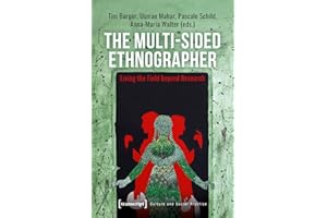 The Multi-Sided Ethnographer: Living the Field beyond Research (Kultur und soziale Praxis)