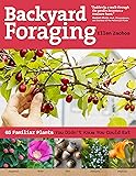 Backyard Foraging: 65 Familiar Plants You Didn&rsquo;t Know You Could Eat