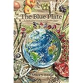 The Blue Plate: A Food Lover's Guide to Climate Chaos