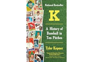 K: A History of Baseball in Ten Pitches