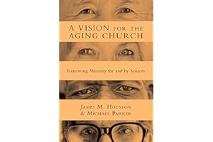 A Vision for the Aging Church: Renewing Ministry for and by Seniors