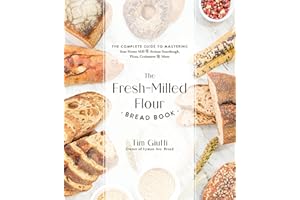 The Fresh-Milled Flour Bread Book: The Complete Guide to Mastering Your Home Mill for Artisan Sourdough, Pizza, Croissants and More
