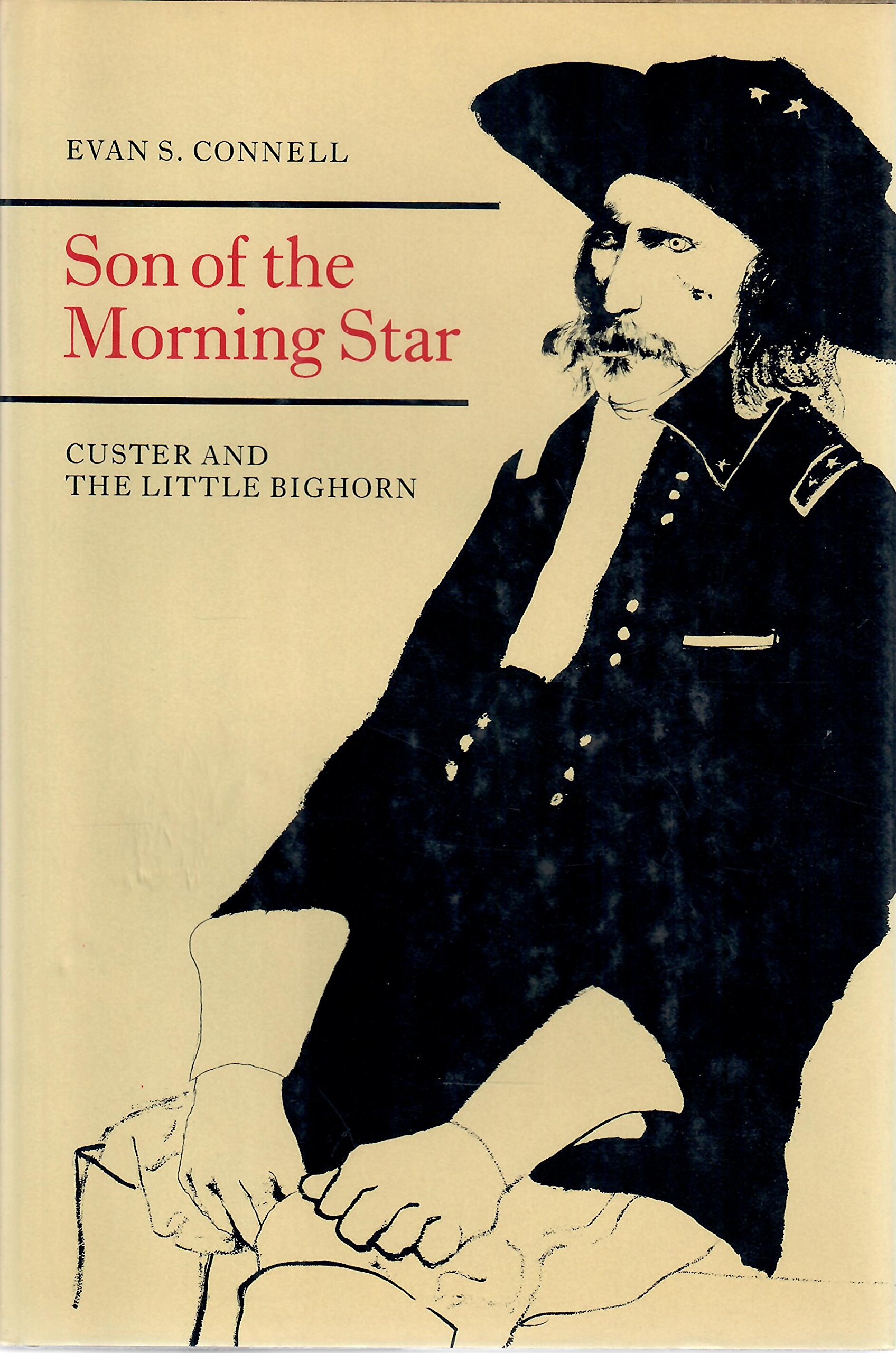 Son Of The Morning Star Custer And The Little Bighorn Custer And The Little Bighorn Connell Evan S Amazon Com Books