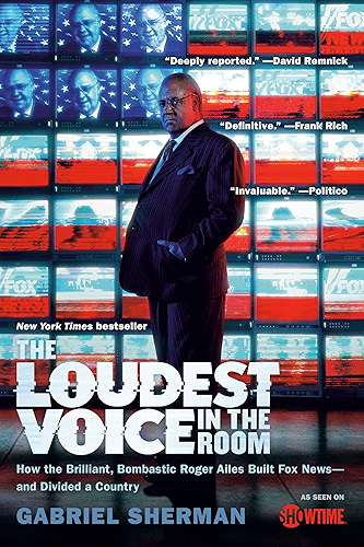 Download The Loudest Voice in the Room: How the Brilliant, Bombastic Roger Ailes Built Fox News--and Divided a Country (English Edition) PDF