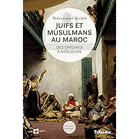Juifs et musulmans au Maroc: Des origines à nos jours (Histoire partagée) (French Edition) book cover Juifs et musulmans au Maroc: Des origines à nos jours (Histoire partagée) (French Edition) book cover