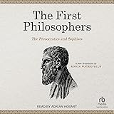 The First Philosophers: The Presocratics and Sophists