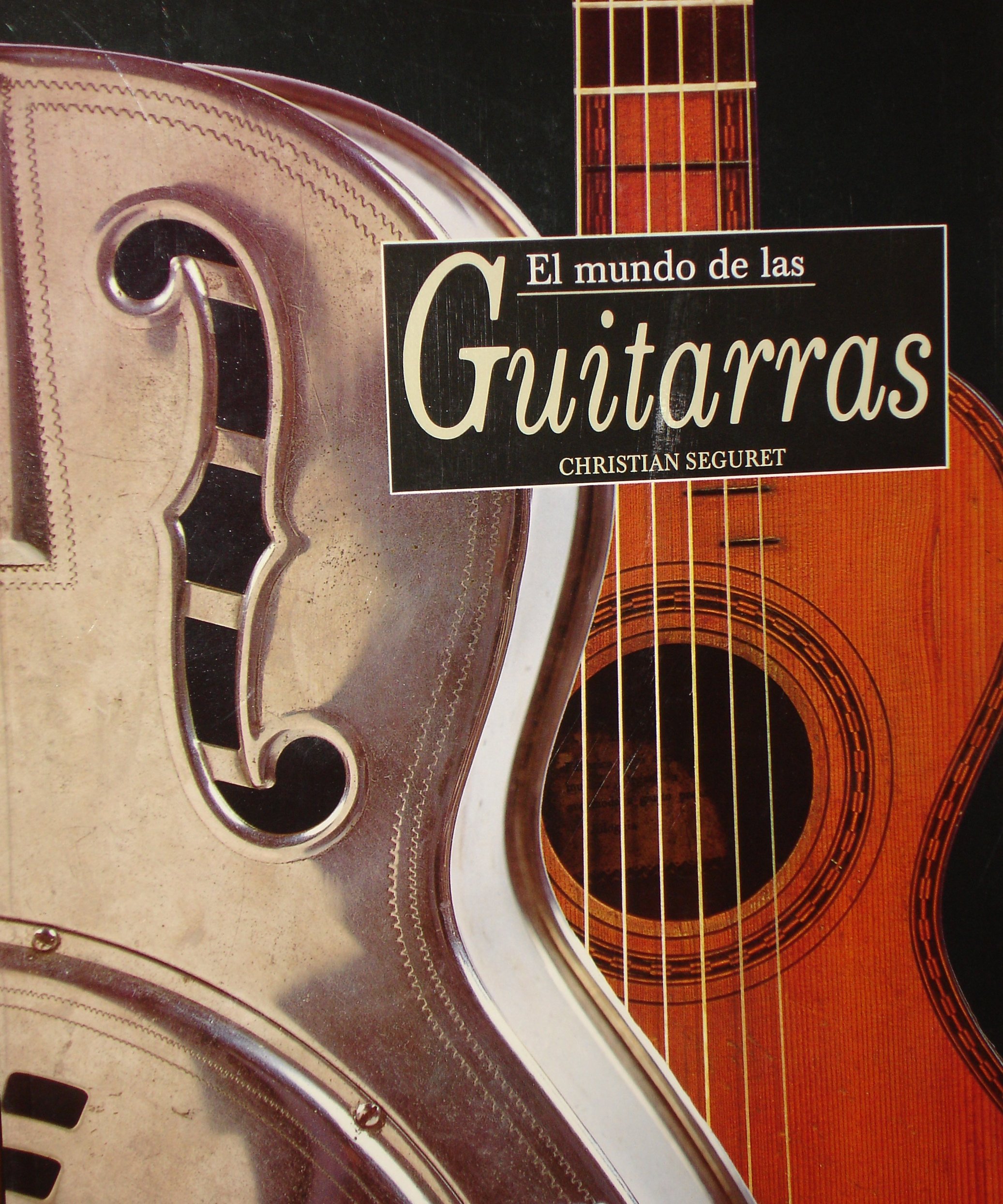 El Mundo de Las Guitarras (Spanish Edition): Christian Seguret:  9788473869683: Amazon.com: Books