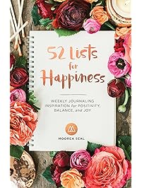 52 Lists for Happiness: Weekly Journaling Inspiration for Positivity, Balance, and Joy