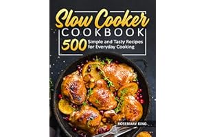 Slow Cooker Cookbook: 500 Simple and Tasty Recipes for Everyday Cooking