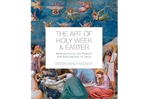 The Art of Holy Week and Easter: Meditations on the Passion and Resurrection of Jesus