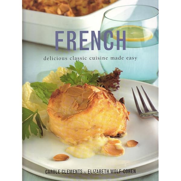 French: Delicious Classic Cuisine Made Easy: Carole Clements