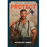 Protect: A Firefighter Romance (Sky Ridge Hotshots)