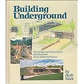 Building Underground: The Design and Construction Handbook for Earth-Sheltered Houses
