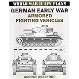 World War II AFV Plans: German Early War Armored Fighting Vehicles (World War II Armored Fighting Vehicle Plans)