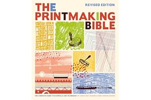 Printmaking Bible, Revised Edition: The Complete Guide to Materials and Techniques