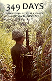 349 Days: I WAS YOUNG BUT I WAS A SOLDIER, A VIETNAM GRUNT'S STORY