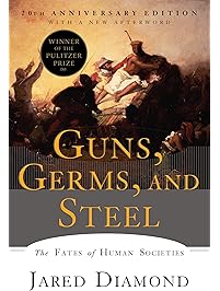 Guns, Germs, and Steel: The Fates of Human Societies