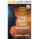 Your Mind, Your Universe: A Science-Based Guide to Conscious Creation and Intentional Living