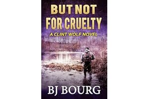 But Not For Cruelty: A Clint Wolf Novel (Clint Wolf Mystery Series Book 36)