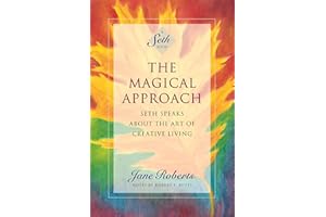 The Magical Approach: Seth Speaks About the Art of Creative Living (A Seth Book)