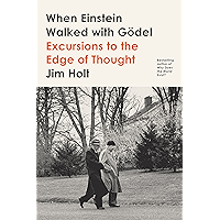 When Einstein Walked with Gödel: Excursions to the Edge of Thought