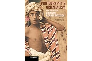 Photography's Orientalism: New Essays on Colonial Representation (Issues & Debates)