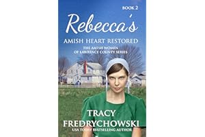 Rebecca's Amish Heart Restored: An Amish Fiction Christian Novel (The Amish Women of Lawrence County Book 2)