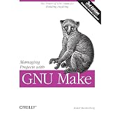 Managing Projects with GNU Make: The Power of GNU Make for Building Anything (Nutshell Handbooks)