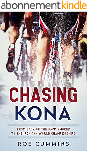 Download Chasing Kona: From back of the pack smoker to racing the Ironman World Championships in Kona (English Edition) PDF