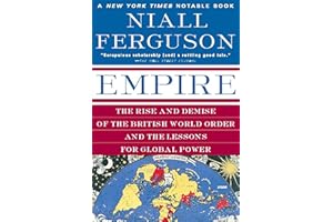 Empire: The Rise and Demise of the British World Order and the Lessons for Global Power