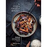 The Vegan Chinese Kitchen: Recipes and Modern Stories from a Thousand-Year-Old Tradition: A Cookbook