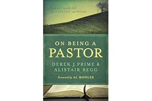 On Being a Pastor: Understanding Our Calling and Work