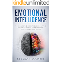 Emotional Intelligence: The Complete Psychologist’s Guide to Mastering Social Skills, Improve Your Relationships, Boost Your EQ and Self Mastery (NLP,CBT,BODY ... MANAGEMENT, SOCIAL SKILLS)