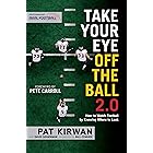 Take Your Eye Off the Ball 2.0: How to Watch Football by Knowing Where to Look