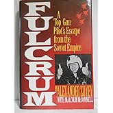 Fulcrum: A Top Gun Pilot's Escape from the Soviet Empire