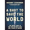 A Shot to Save the World: The Inside Story of the Life-or-Death Race for a COVID-19 Vaccine