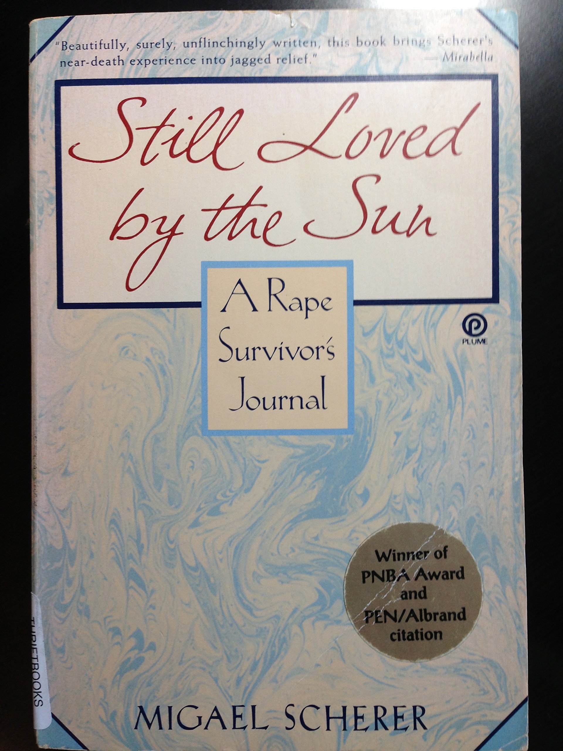 Still Loved By The Sun A Rape Survivor S Journal Plume Scherer Migael Amazon Com Books Still Loved By The Sun A Rape Survivor S Journal Plume Scherer Migael Amazon Com Books